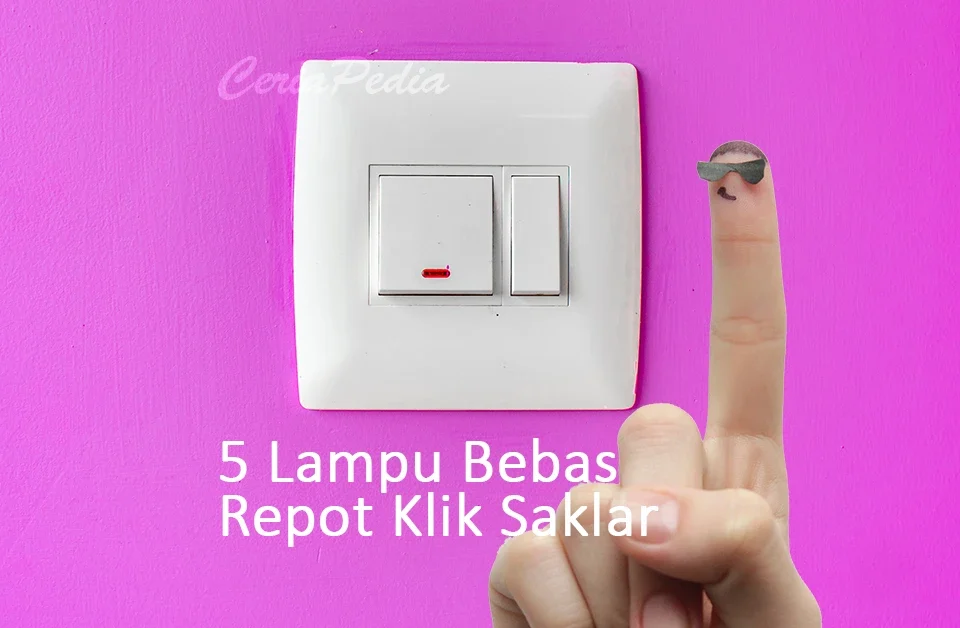 5 Lampu Bebas Repot Klik Saklar 7 5 lampu bebas repot klik saklar
