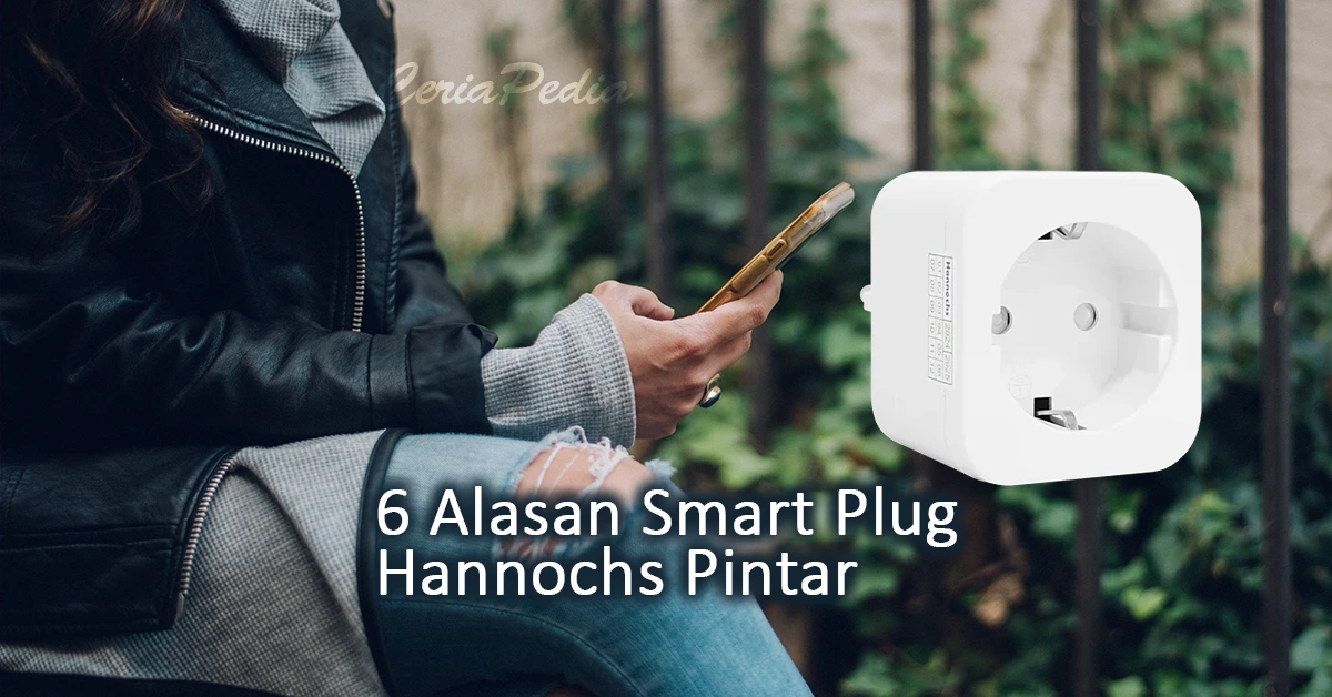 6 alasan smart plug hannochs pintar
