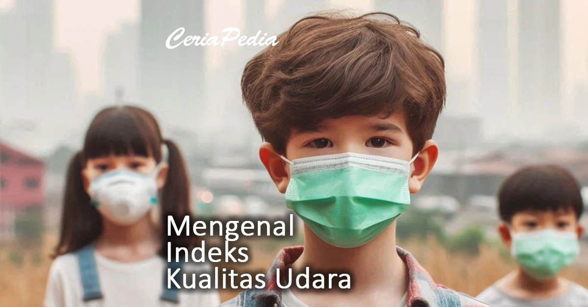 mengenal indeks kualitas udara atau air quality index